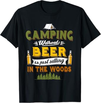 Camping Without Beer Funny Outdoor Drinking Design T-Shirt