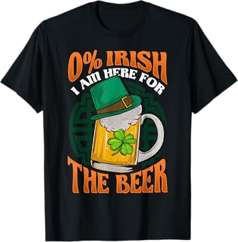 Zero Percent Irish I'm Here For The Beer St Patrick's Day T-Shirt