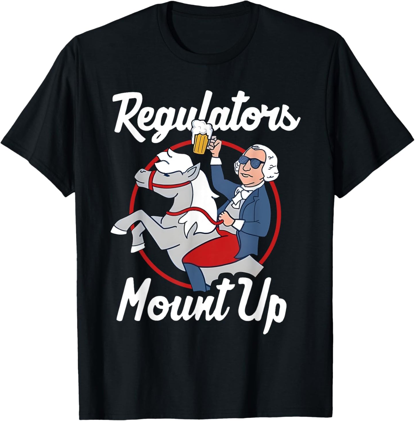 Regulators Mount Up 4th Of July Funny Usa Independence Day T-shirt