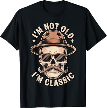 I'm Not Old I'm Classic Funny Skull Vintage Men Women T-Shirt