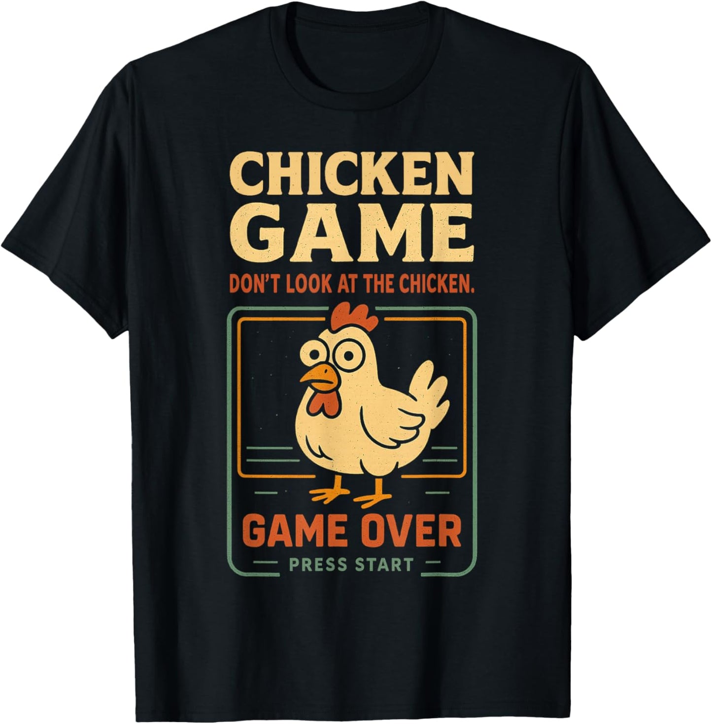 Chicken Game Don’t Look at the Chicken Funny Meme Gag Joke T-Shirt