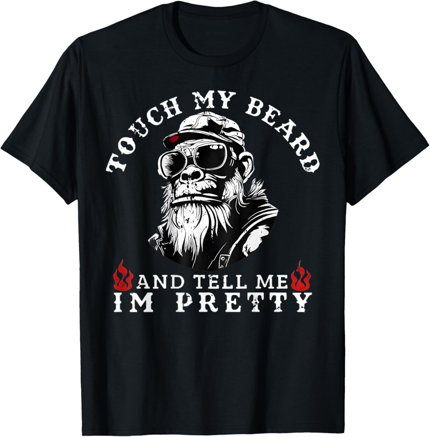 Touch My Beard and Tell Me I'm Pretty Monkey T-Shirt