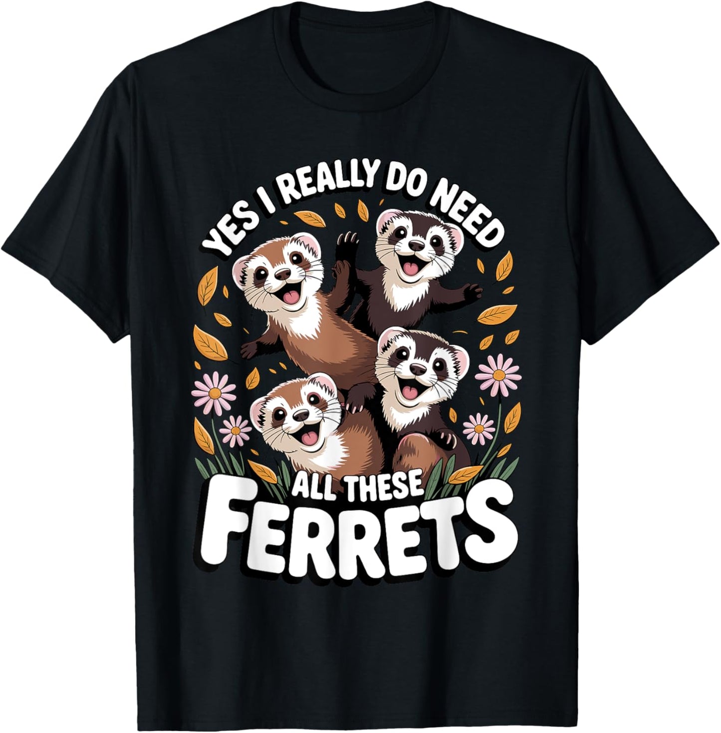 Best Ferret Art For Men Women Kids Pet Ferret Lovers Ferret T-Shirt