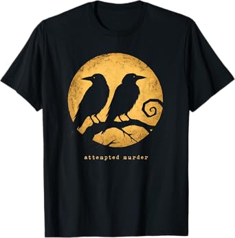 Attempted Murder Funny Group of Crows Puns Birds Nature Pun T-Shirt