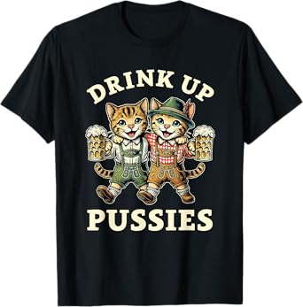 Oktoberfest Cat German Beer Fest Men Drink Up Pussies T-Shirt