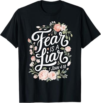 Religious Bible Scripture Fear Is A Liar for Christian T-Shirt
