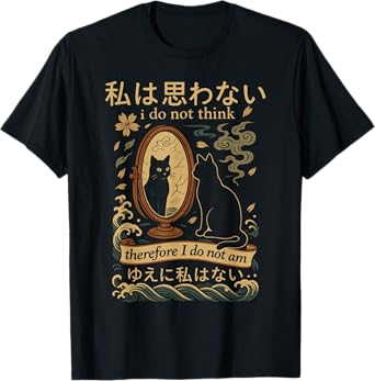 Funny Japanese Cat meme I Do Not Think Therefore I Do Not Am T-Shirt for Men Women