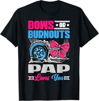 Burnouts or Bows Pap Loves You Gender Reveal Party T-Shirt