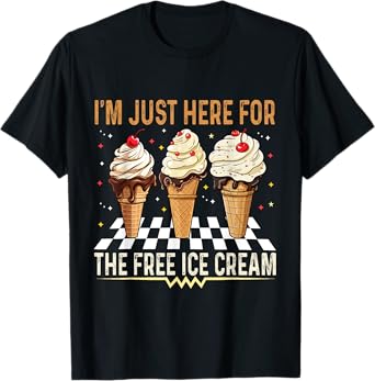 I'm Just Here For The Free Ice Cream Funny Retro Vintage T-Shirt