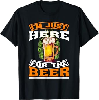 I'm Just Here For The Beer | beer Drinking T-Shirt