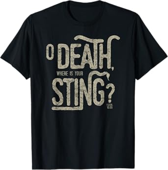 O Death Where is Your Sting 1 Cor 15:55 T-Shirt