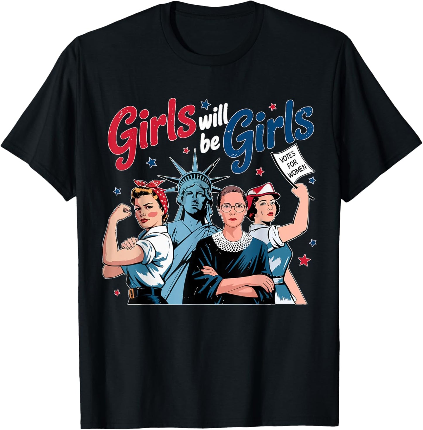 Girl Will Be Girls Patriotic Feminist 4th Of July Womens T-shirt