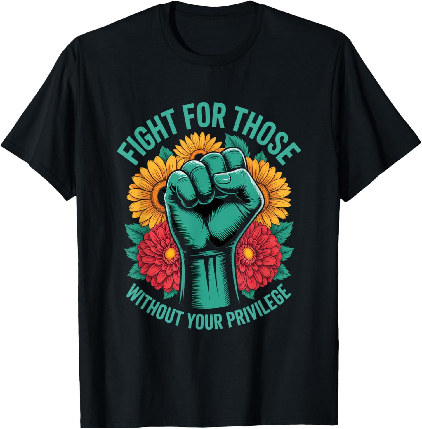 Fight For Those Without Your Privilege Social Activist T-Shirt