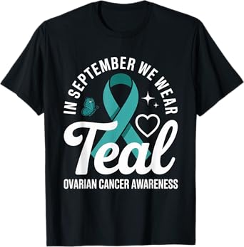 In September We Wear Teal Ovarian Cancer Awareness Ribbon T-Shirt