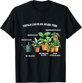 Things I Do In My Spare Time Plant Funny Gardening Gardener T-Shirt