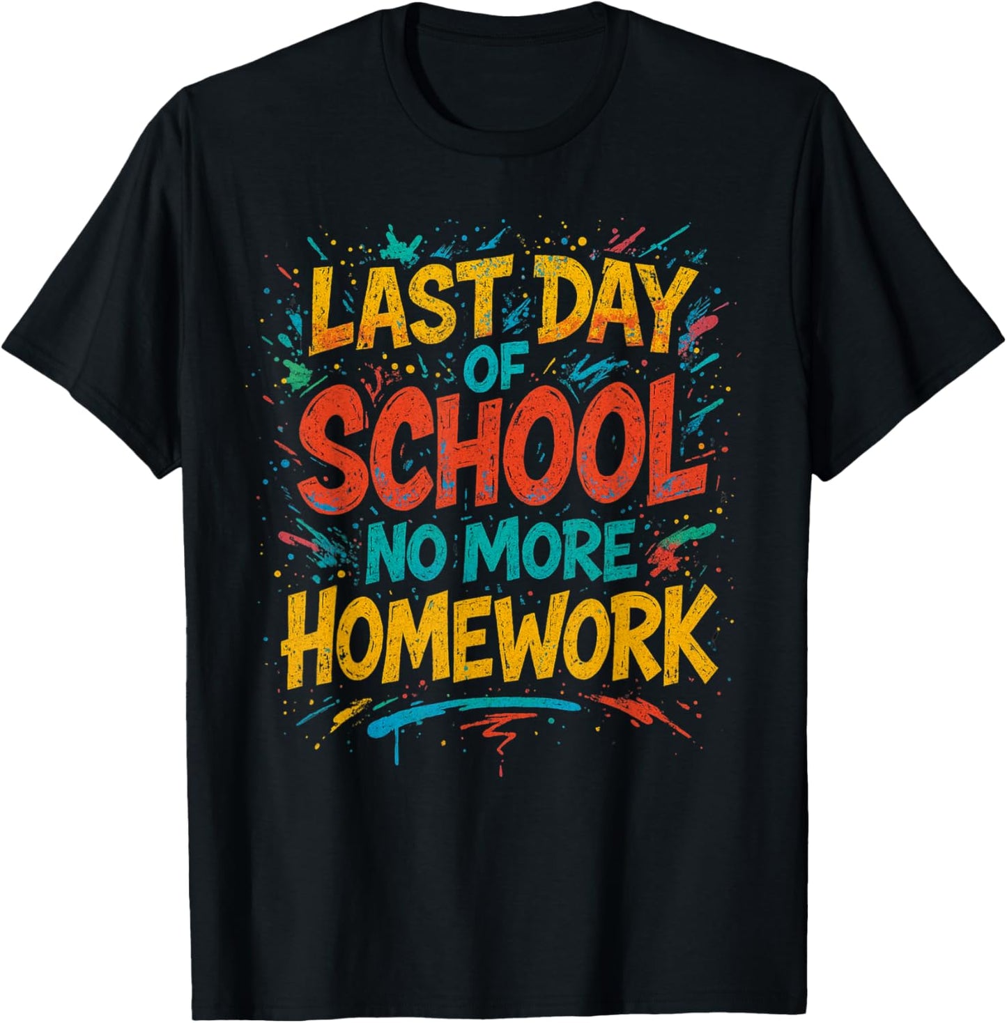 Last Day of School No More Homework Fun Colorful Graffiti T-Shirt