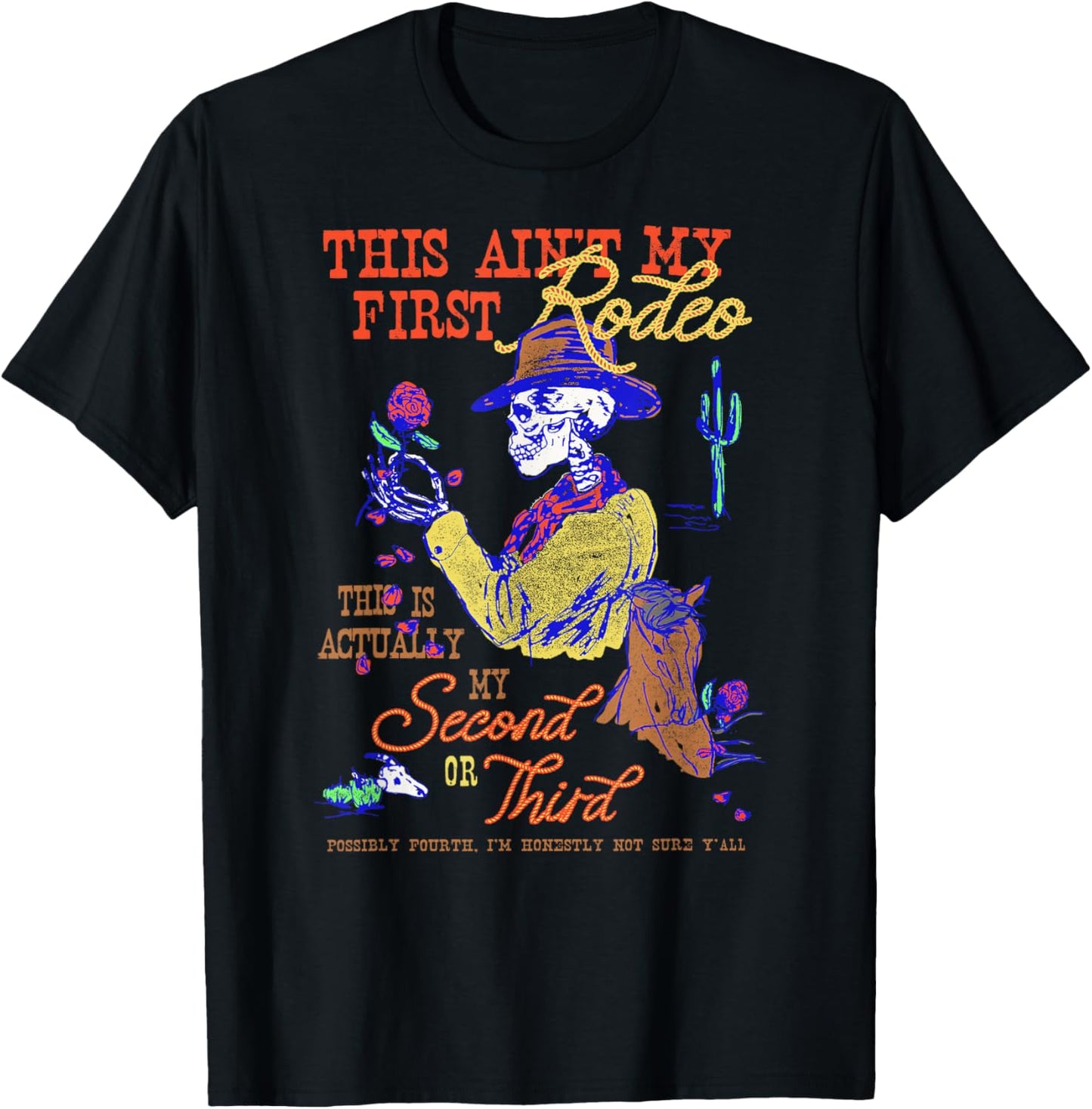 This Ain't My First Rodeo Skeleton Funny T-Shirt