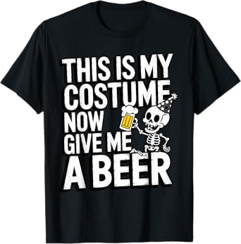 This is My Costume Now Give Me A Beer Halloween Skeleton T-Shirt