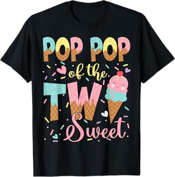 Pop Pop Of The Two Sweet 2Nd Birthday Girl Ice Cream T-Shirt