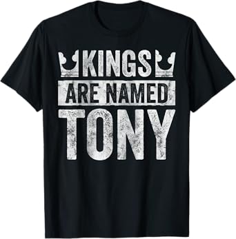 Funny Personalized Name Shirt Kings Are Named Tony T-Shirt