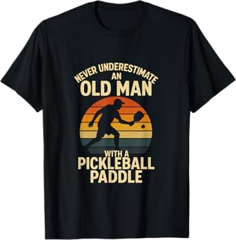 Never Underestimate An Old Man With A Picklebal... T-Shirt