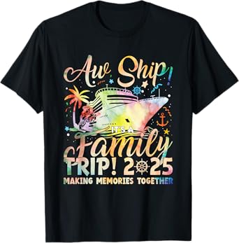 Aw Ship It's A Family Trip 2025 Family Matching Cruise Trip T-Shirt