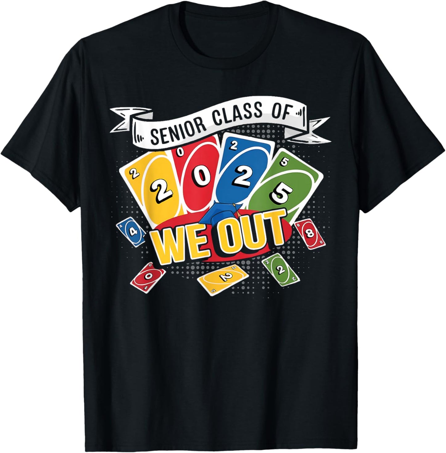 Funny Senior Graduation Class Of 2025 Playing Card We Out T-Shirt