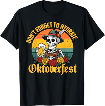 Don't Forget to Hydrate Oktoberfest Funny Skeleton Beer T-Shirt