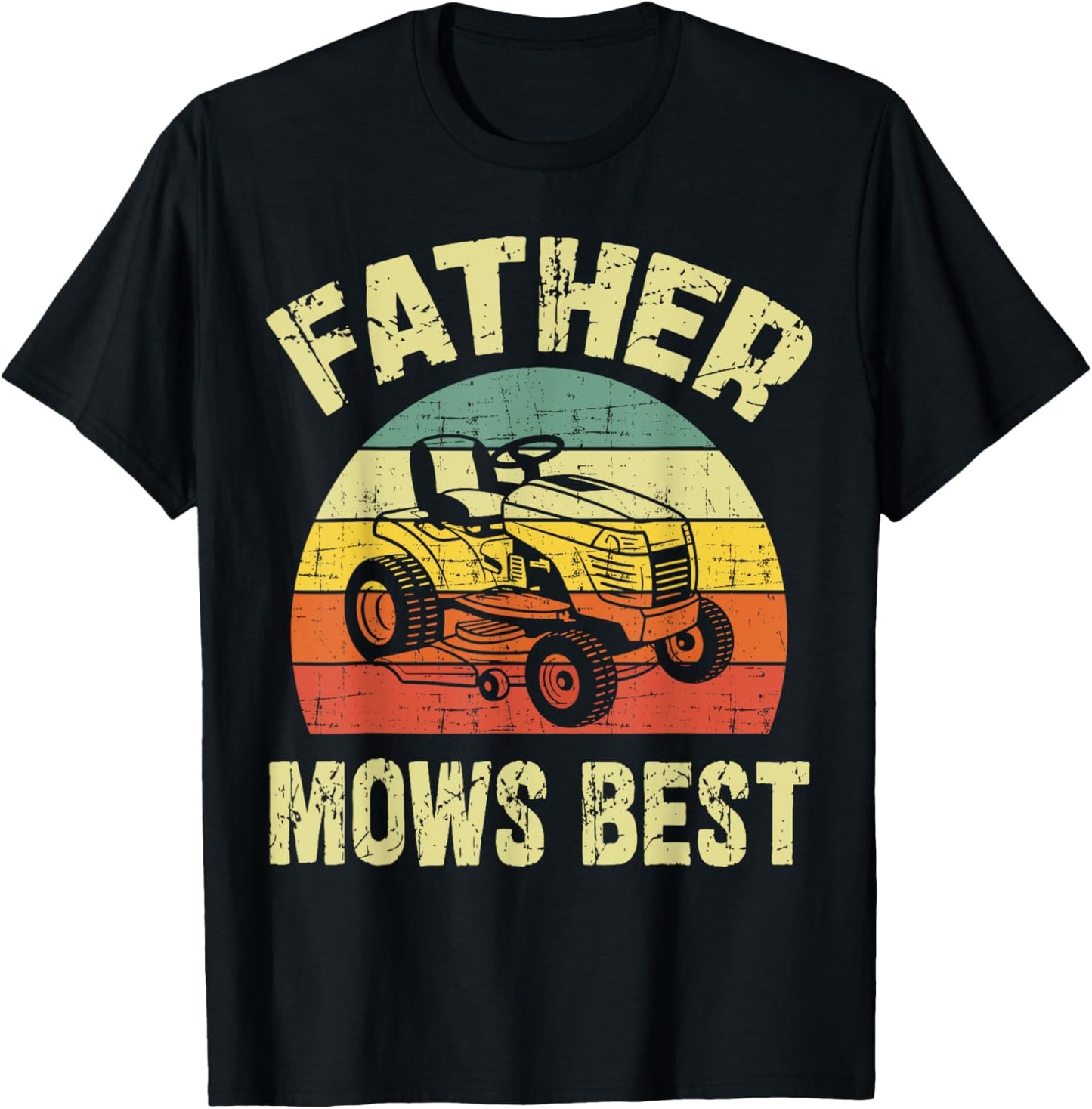 Father mows best funny Fathers Day T-Shirt