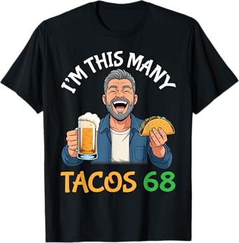 Iโm This Many Tacos 68 Years Old Man Drinking Beer with Taco T-Shirt