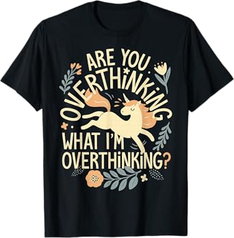 Horse are You Overthinking What I'm Overthinking T-Shirt