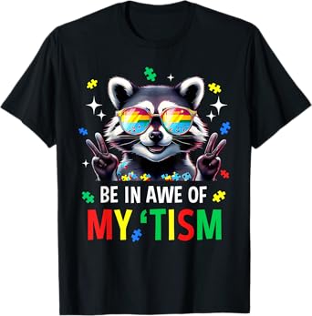 Autism Funny Be In Awe Of My 'Tism Meme Autistic Raccoon T-Shirt