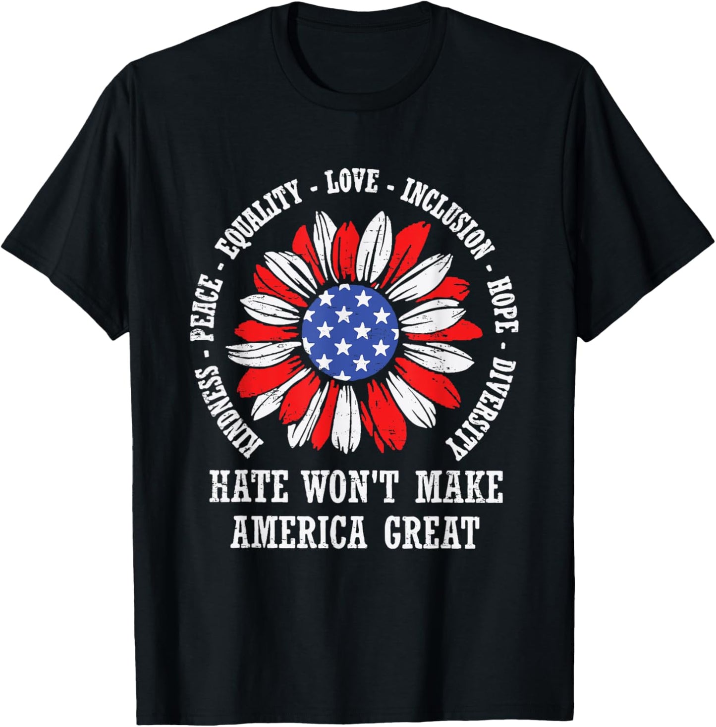 Kindness Peace Love Hate Won't Make America Great Teacher T-shirt