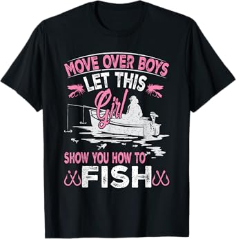 Move over boys. Let this girl show you how to fish T-Shirt