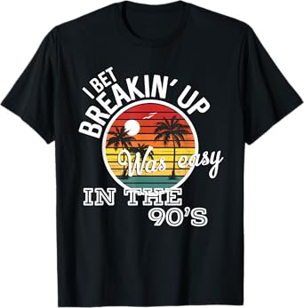 Breakin' Up Was Easy In The 90's Country Music Lyrics T-Shirt