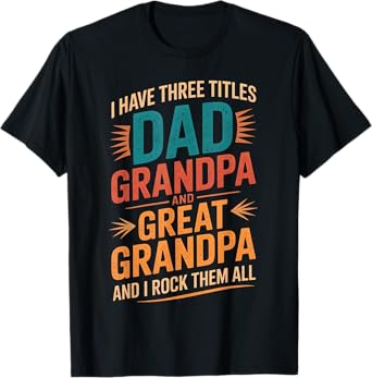 I Have Three Titles Dad And Grandpa Father's Day Vintage Tee T-Shirt