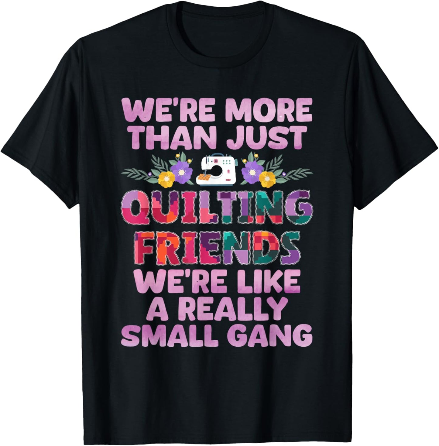 Funny Quilting Themed Design For Women Girls Quilting Lover T-Shirt