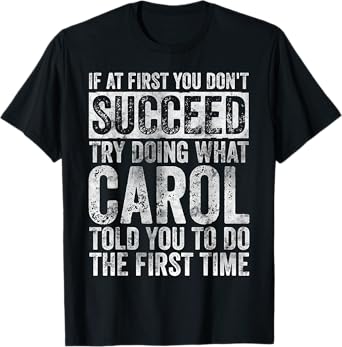 If At First You Don't Succeed Try Doing What Carol T-Shirt