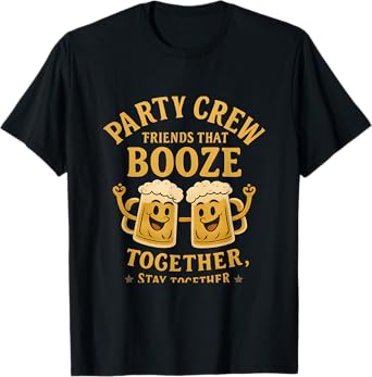 Friends That Booze Together Party Crew Beer Mugs T-Shirt