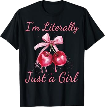 I'm Literally Just A Girl Pink Coquette Bow Cherry Women T-Shirt