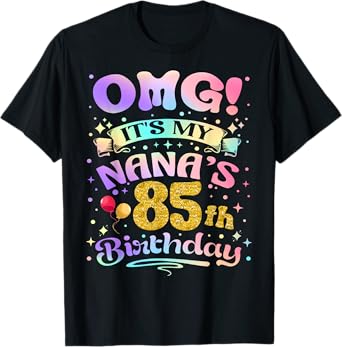 OMG It's My Nana's 85th Birthday Happy 85 Years Old T-Shirt