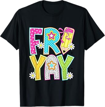 Happy Fri-Yay Friday Lovers Funny Teacher Fri Yay Weekend T-Shirt