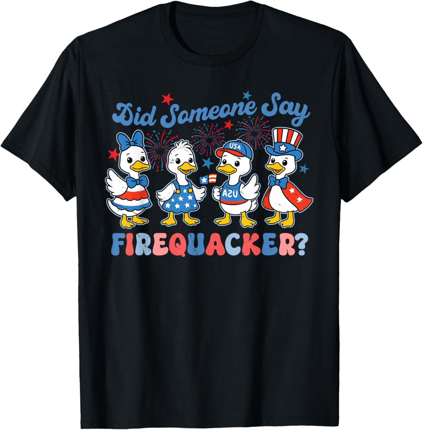 Did Someone Say Firequacker Funny Duck 4th Of July T-shirt