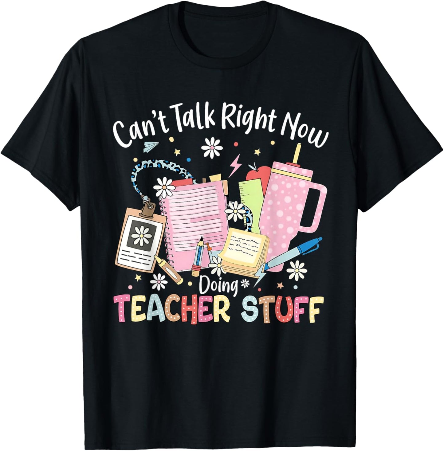 Can't Talk Right Now Doing Teacher Stuff Back To School T-shirt by TeeBrew