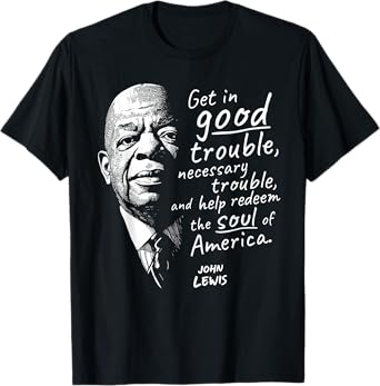 John Lewis Good Necessary Trouble and Soul of America T-Shirt
