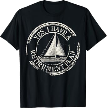 Plain Sailing Boat Retirement Plan Gift Design Idea T-Shirt