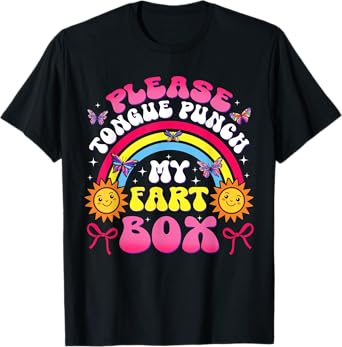 Please Tongue Punch My Fart Box Funny Inappropriate Adults T-Shirt