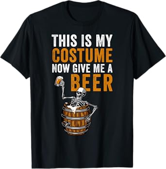 Funny Beer Halloween - This Is My Costume Now Give Me A Beer T-Shirt