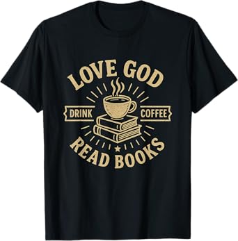 Love God Drink Coffee Read Books Lovers Vintage Christian T-Shirt
