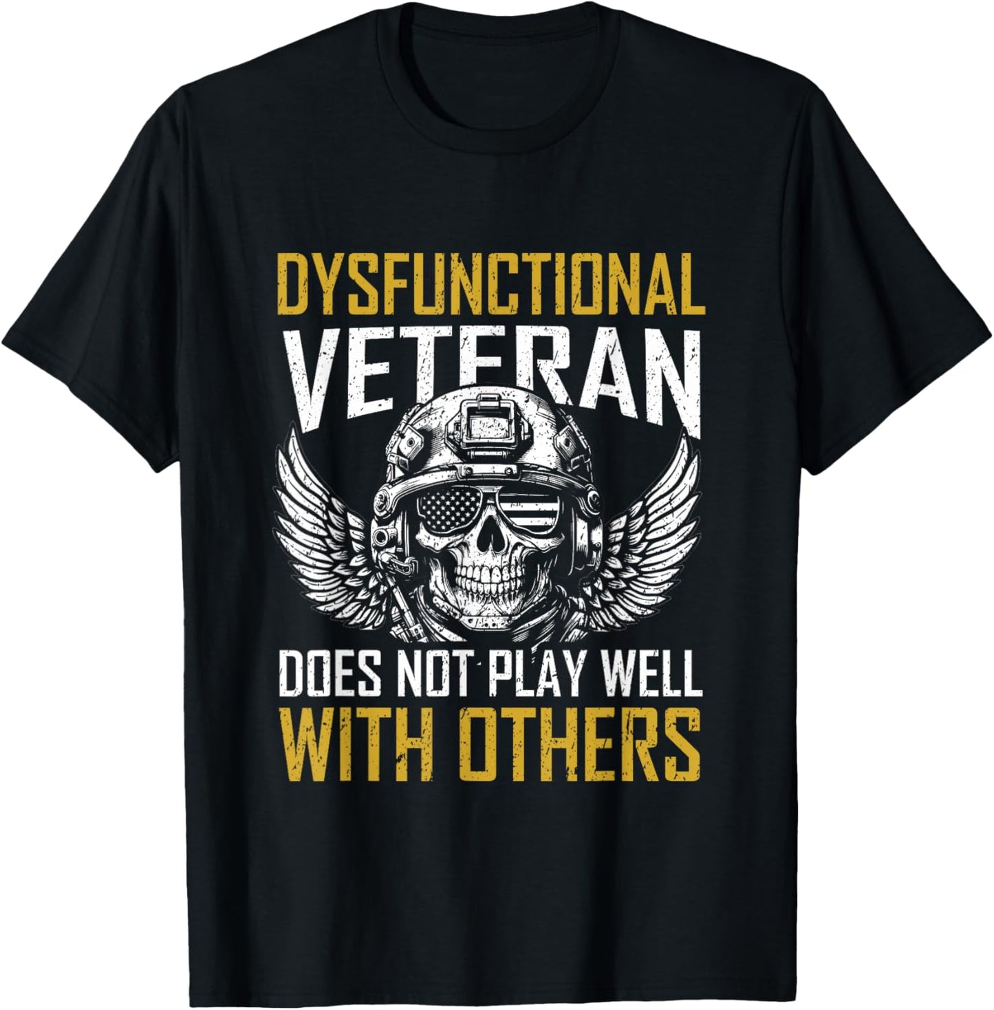 Dysfunctional Veteran Skull Does Not Play Well With Others T-Shirt